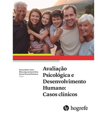 Avaliação Psicológica e Desenvolvimento Humano: Casos Clínicos